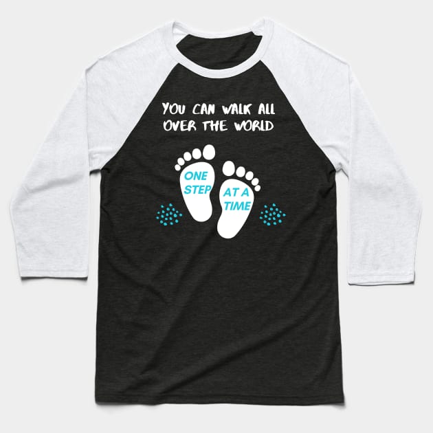 You can walk all over the world one step at a time Typography Baseball T-Shirt by Syressence